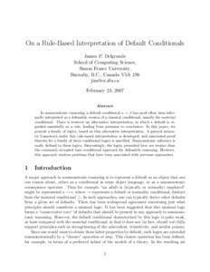 On a Rule-Based Interpretation of Default Conditionals James P. Delgrande School of Computing Science, Simon Fraser University, Burnaby, B.C., Canada V5A 1S6 