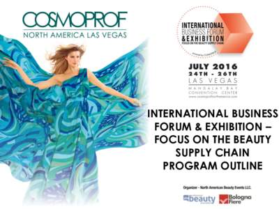 INTERNATIONAL BUSINESS FORUM & EXHIBITION – FOCUS ON THE BEAUTY SUPPLY CHAIN PROGRAM OUTLINE