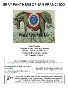 GRAY PANTHERS OF SAN FRANCISCO  June Meeting Trapped in the Two-Party System Tuesday, June 17, 12:30 –3PM Unitarian Universalist Center