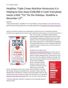 For Immediate Release:  Headline: Triple Crown Nutrition Announces it is Helping to Give Away $100,000 in Cash! Everybody needs a little “TLC” for the Holidays. Deadline is December 12th.