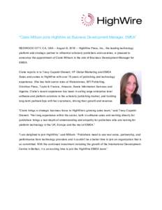 “Claire Milburn joins HighWire as Business Development Manager, EMEA” REDWOOD CITY, CA, USA – August 8, HighWire Press, Inc., the leading technology platform and strategic partner to influential scholarly p