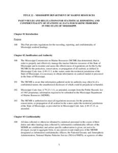 TITLE 22 – MISSISSIPPI DEPARTMENT OF MARINE RESOURCES PART 9 RULES AND REGULATIONS FOR STATISTICAL REPORTING AND CONFIDENTIALITY OF STATISTICAL DATA FOR MARINE FISHERIES IN THE STATE OF MISSISSIPPI  Chapter 01 Introduc