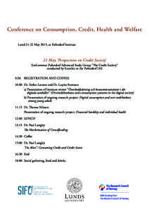 Conference on Consumption, Credit, Health and Welfare LundMay 2015, at Pufendorf Institute 21 May ’Perspectives on Credit Society’ End seminar Pufendorf Advenced Study Group ”The Credit Society” conducted 