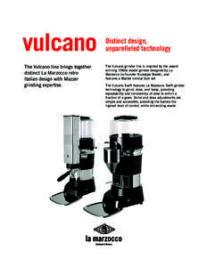 vulcano The Vulcano line brings together distinct La Marzocco retro Italian design with Mazzer grinding expertise.