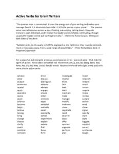 Active Verbs for Grant Writers “The passive voice is convoluted; it takes the energy out of your writing and makes your message flaccid. It is absolutely homicidal - it kills the people in your proseThe passive