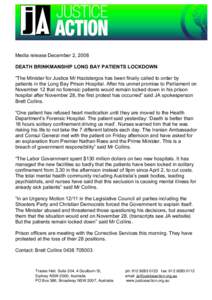 Media release December 2, 2008 DEATH BRINKMANSHIP LONG BAY PATIENTS LOCKDOWN “The Minister for Justice Mr Hazistergos has been finally called to order by patients in the Long Bay Prison Hospital. After his unmet promis