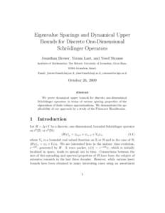 Eigenvalue Spacings and Dynamical Upper Bounds for Discrete One-Dimensional Schr¨odinger Operators Jonathan Breuer, Yoram Last, and Yosef Strauss Institute of Mathematics, The Hebrew University of Jerusalem, Givat Ram, 