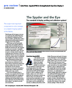 ColorVision Spyder2PRO & GretagMacbeth Eye-One Display 2 BY ANDREW RODNEY The Spyder and the Eye Two standards of display profiling and calibration updated The single most important