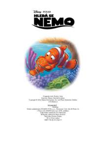 Originální titul: Finding Nemo Ilustrace: Disney Storybook Artists Copyright © 2016 Disney Enterprises, Inc. and Pixar Animation Studios www.disney.cz  Vydalo nakladatelství EGMONT ČR, s.r.o., Žirovnická 3124, 106