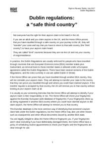 Right to Remain Toolkit, July 2017 Dublin Regulations Dublin regulations: a “safe third country” Not everyone has the right for their asylum claim to be heard in the UK.
