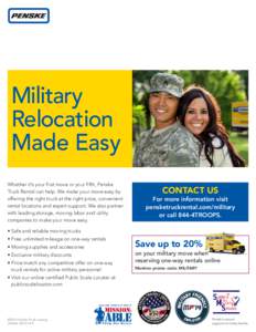 Military Relocation Made Easy Whether it’s your first move or your fifth, Penske Truck Rental can help. We make your move easy by offering the right truck at the right price, convenient