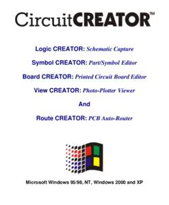 Logic CREATOR: Schematic Capture Symbol CREATOR: Part/Symbol Editor Board CREATOR: Printed Circuit Board Editor View CREATOR: Photo-Plotter Viewer And Route CREATOR: PCB Auto-Router