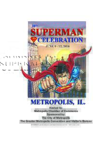 Hosted by: Metropolis Chamber of Commerce Sponsored by: The City of Metropolis The Greater Metropolis Convention and Visitor’s Bureau SUPERMAN and all characters and related elements are © & ™ DC Comics s(16)
