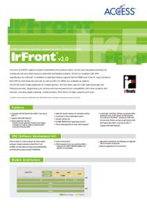 IrDA compliant infrared communication protocol stack  IrFront is ACCESS’ original compact embedded IrDA protocol stack. IrFront was developed primarily for mobile phones and other resource-restricted embedded systems. 