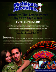 Tribute to The Armed Forces May 25, 26 July 3, 4, 2014 FREE ADMISSION! Michigan’s Adventure will be celebrating Tribute to the Armed Forces by offering military personnel of the Armed Forces, National Guard and Reserve