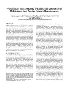 Prometheus: Toward Quality-of-Experience Estimation for Mobile Apps from Passive Network Measurements Vaneet Aggarwal, Emir Halepovic, Jeffrey Pang, Shobha Venkataraman, He Yan AT&T Labs - Research 1 AT&T Way, Bedminster