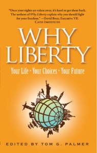 “Why Liberty showcases work by leading figures in Students For Liberty, the world’s most dynamic youth movement for liberty, along with essays by venerable freedom fighters such as Tom Palmer and John Stossell. Fres