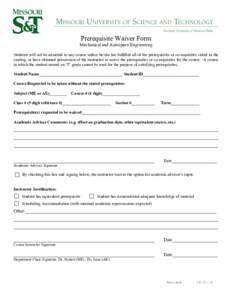 Prerequisite Waiver Form Mechanical and Aerospace Engineering Students will not be admitted to any course unless he/she has fulfilled all of the prerequisites or co-requisites stated in the catalog, or have obtained perm