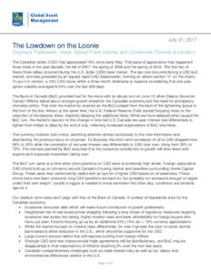 July 31, 2017  The Lowdown on the Loonie Dagmara Fijalkowski, Head, Global Fixed Income and Currencies (Toronto & London) The Canadian dollar (CAD) has appreciated 10% since early May. That pace of appreciation has happe