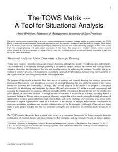 1  The TOWS Matrix --A Tool for Situational Analysis Heinz Weihrich*, Professor of Management, University of San Francisco This article has two main purposes One is to review general considerations in strategic planning 