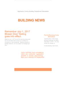 Highlands County Building Department Newsletter  BUILDING NEWS Remember July 1, 2017 Blower Door Testing goes into effect.