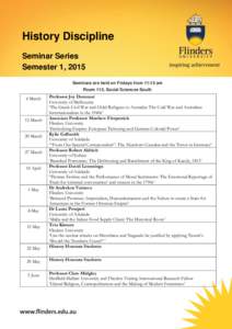 History Discipline Seminar Series Semester 1, 2015 Seminars are held on Fridays from 11:15 am Room 115, Social Sciences South