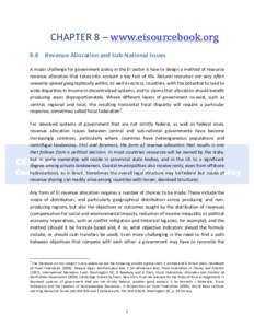  	
    CHAPTER	
  8	
  –	
  www.eisourcebook.org	
  	
   8.8	
   Revenue	
  Allocation	
  and	
  Sub-­‐National	
  Issues	
  	
  	
   A	
  major	
  challenge	
  for	
  government	
  policy	
  in