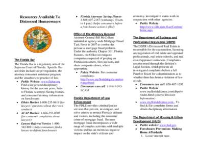 Resources Available To Distressed Homeowners Florida Attorneys Saving Homes1[removed]weekdays 10 a.m. to 4 p.m.) (helps consumers before a foreclosure action is filed)