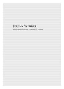 Jeremy Webber 2009 Trudeau Fellow, University of Victoria biography In his research, Professor Jeremy Webber explores the constitutional structure of democratic governance with a keen eye for the challenges and opportun