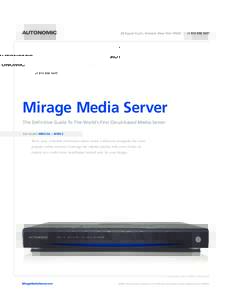 Mirage Media Server The Definitive Guide To The World’s First Cloud-based Media Server For models MMS·5A + MMS·2 Store, sync, schedule and stream entire music collections alongside the most popular online services. C