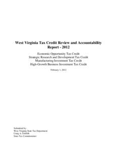West Virginia Tax Credit Review and Accountability Report[removed]Economic Opportunity Tax Credit Strategic Research and Development Tax Credit Manufacturing Investment Tax Credit High-Growth Business Investment Tax Credi
