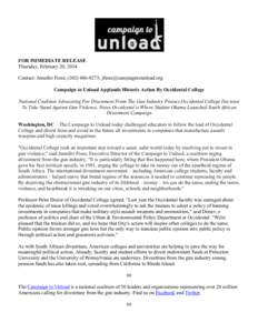 FOR IMMEDIATE RELEASE Thursday, February 20, 2014 Contact: Jennifer Fiore; (;  Campaign to Unload Applauds Historic Action By Occidental College National Coalition Advocating For D