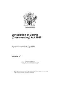 Queensland  Jurisdiction of Courts (Cross-vesting) Act[removed]Reprinted as in force on 10 August 2001