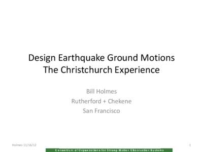 Design Earthquake Ground Motions The Christchurch Experience Bill Holmes Rutherford + Chekene San Francisco