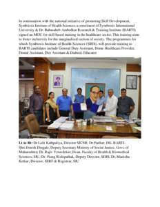 In continuation with the national initiative of promoting Skill Development, Symbiosis Institute of Health Sciences a constituent of Symbiosis International University & Dr. Babasaheb Ambedkar Research & Training Institu