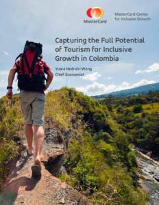 Capturing the Full Potential of Tourism for Inclusive Growth in Colombia Yuwa Hedrick-Wong Chief Economist