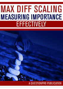 Max Diff Scaling MeaSuring iMportance effectively a QueStionpro publication