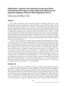 Deployment, recovery, and reporting of pop-up archival transmitting (PAT) tags to study interannual dispersal and seasonal migration timing in IPHC Regulatory Area 4 Timothy Loher and William G. Clark  Abstract