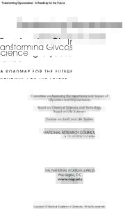 Transforming Glycoscience: A Roadmap for the Future  Committee on Assessing the Importance and Impact of Glycomics and Glycosciences Board on Chemical Sciences and Technology Board on Life Sciences