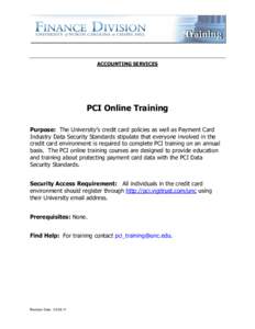 ACCOUNTING SERVICES   PCI Online Training  Purpose:  The University’s credit card policies as well as Payment Card  Industry Data Security Standards stipulate that everyone involved in the  cre