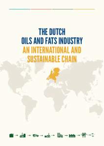 THE DUTCH OILS AND FATS INDUSTRY AN INTERNATIONAL AND SUSTAINABLE CHAIN  AN INTERNATIONAL AND SUSTAINABLE CHAIN 1