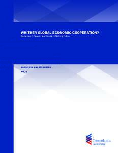 WHITHER GLOBAL ECONOMIC COOPERATION? Bartlomiej E. Nowak, Joachim Herz Stiftung Fellow[removed]PAPER SERIES NO. 6