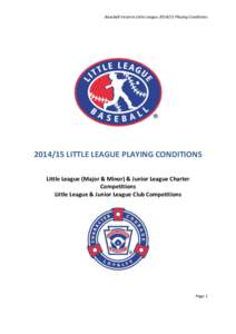 Baseball Victoria Little LeaguePlaying ConditionsLITTLE LEAGUE PLAYING CONDITIONS Little League (Major & Minor) & Junior League Charter Competitions Little League & Junior League Club Competitions