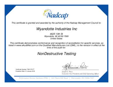 This certificate is granted and awarded by the authority of the Nadcap Management Council to:  Wyandotte Industries Inc 4625 13th St Wyandotte, MIUnited States