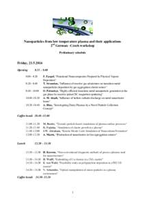 Nanoparticles from low temperature plasma and their applications 2nd German –Czech workshop Preliminary schedule Friday, Opening