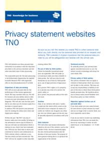 Privacy statement websites TNO As soon as you visit this website you enable TNO to collect personal data about you, both directly (via the personal data provided at our request) and indirectly. TNO considers it of great 