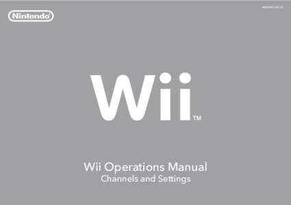 MAB-RVK-S-USZ-CO  Wii Operations Manual Channels and Settings  To protect your health and safety, and for correct use of the Wii system, please read and follow the