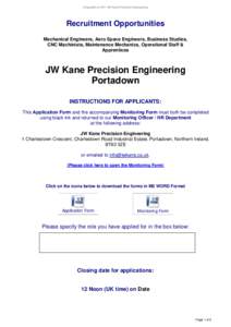 Copyright @ 2011 JW Kane Precision Engineering  Recruitment Opportunities Mechanical Engineers, Aero Space Engineers, Business Studies, CNC Machinists, Maintenance Mechanics, Operational Staff & Apprentices