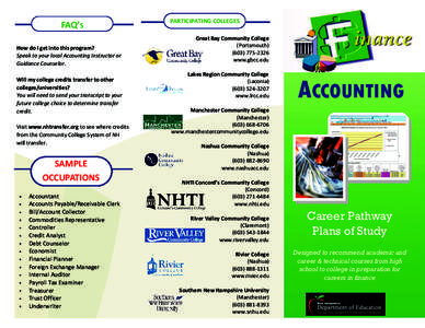 FAQ’S How do I get into this program? Speak to your local Accounting Instructor or Guidance Counselor. Will my college credits transfer to other colleges/universities?