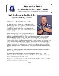 Biographical Sketch U.S. ARMY SPECIAL OPERATIONS COMMAND PUBLIC AFFAIRS OFFICE, FORT BRAGG, NC[removed]6005 Staff Sgt. Bruce A. Rushforth Jr. Operation Enduring Freedom